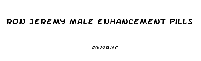 Ron Jeremy Male Enhancement Pills