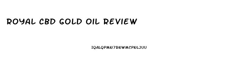 Royal Cbd Gold Oil Review