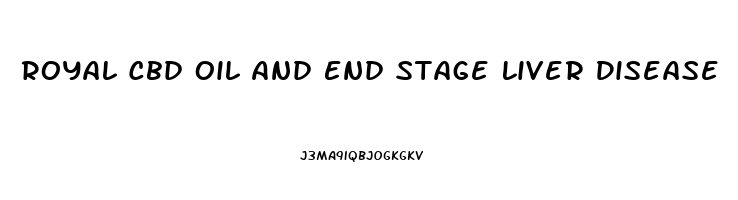 Royal Cbd Oil And End Stage Liver Disease