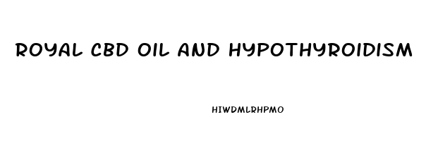 Royal Cbd Oil And Hypothyroidism