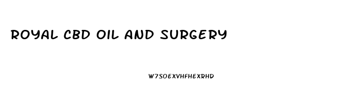 Royal Cbd Oil And Surgery