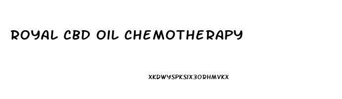 Royal Cbd Oil Chemotherapy