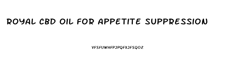 Royal Cbd Oil For Appetite Suppression