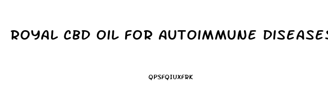 Royal Cbd Oil For Autoimmune Diseases In Humans