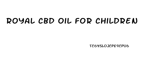 Royal Cbd Oil For Children