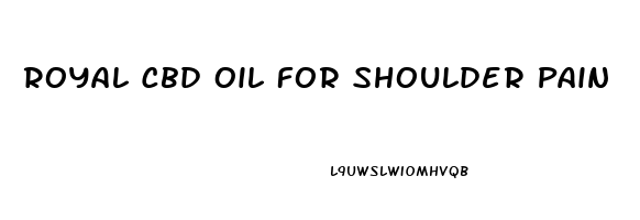 Royal Cbd Oil For Shoulder Pain