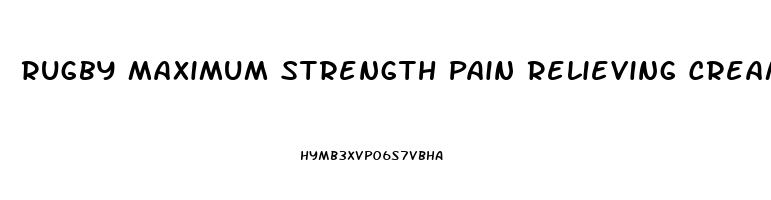 Rugby Maximum Strength Pain Relieving Cream Reviews