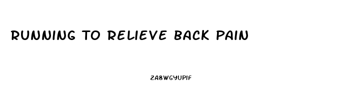 Running To Relieve Back Pain