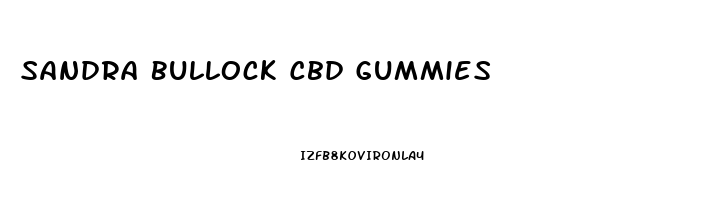 Sandra Bullock Cbd Gummies
