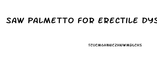 Saw Palmetto For Erectile Dysfunction