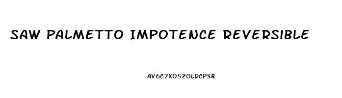 Saw Palmetto Impotence Reversible