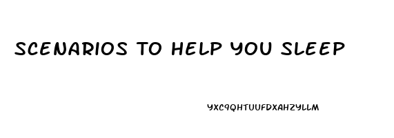 Scenarios To Help You Sleep