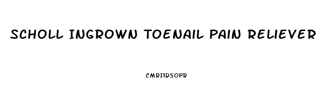 Scholl Ingrown Toenail Pain Reliever