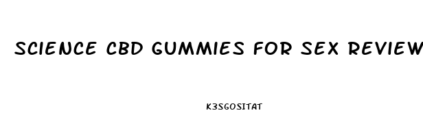 Science Cbd Gummies For Sex Reviews