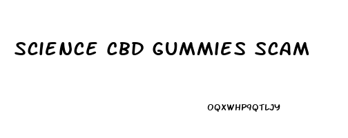 Science Cbd Gummies Scam