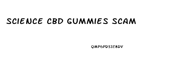 Science Cbd Gummies Scam