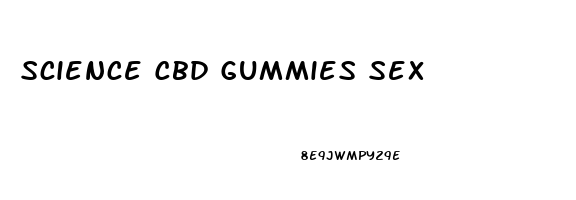 Science Cbd Gummies Sex