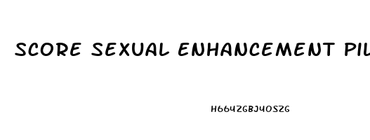 Score Sexual Enhancement Pills