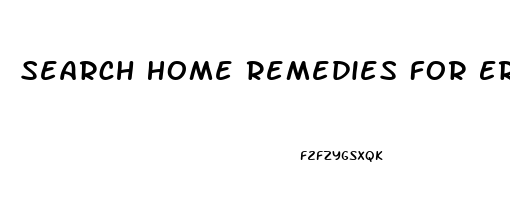 Search Home Remedies For Erectile Dysfunction