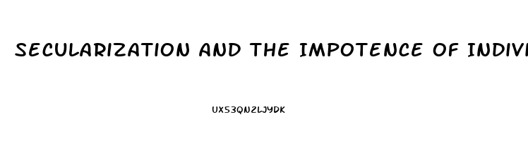 Secularization And The Impotence Of Individualized Religion