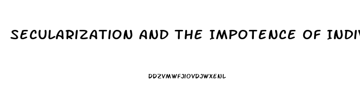 Secularization And The Impotence Of Individualized Religion