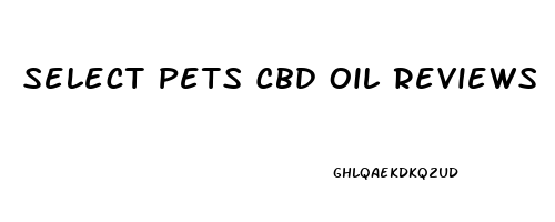 Select Pets Cbd Oil Reviews