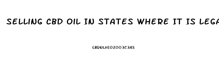 Selling Cbd Oil In States Where It Is Legal