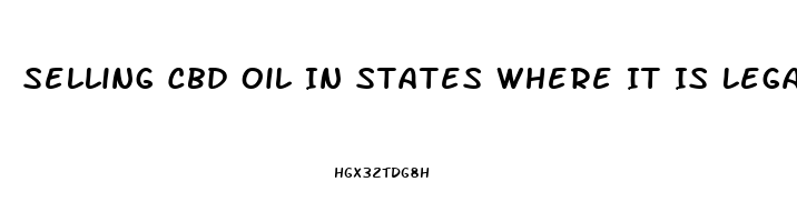 Selling Cbd Oil In States Where It Is Legal