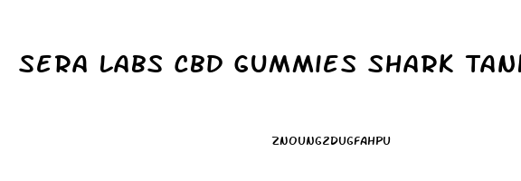 Sera Labs Cbd Gummies Shark Tank