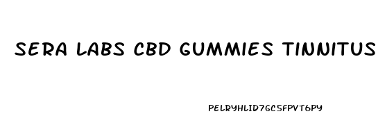 Sera Labs Cbd Gummies Tinnitus