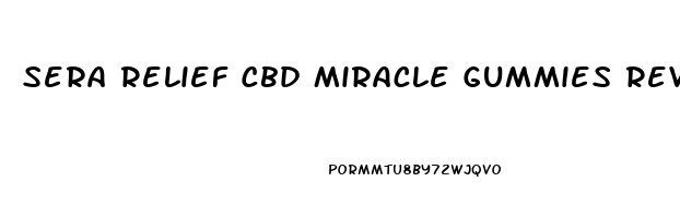 Sera Relief Cbd Miracle Gummies Reviews