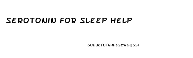 Serotonin For Sleep Help