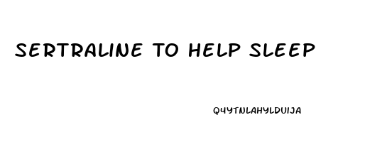 Sertraline To Help Sleep