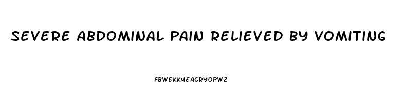 Severe Abdominal Pain Relieved By Vomiting