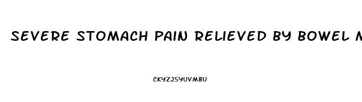 Severe Stomach Pain Relieved By Bowel Movement