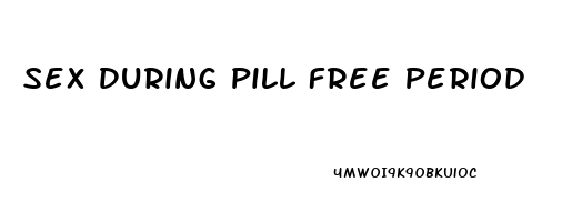 Sex During Pill Free Period