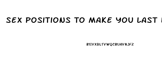 Sex Positions To Make You Last Longer