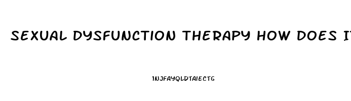 Sexual Dysfunction Therapy How Does It Work