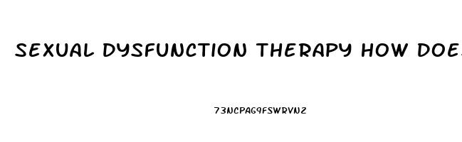 Sexual Dysfunction Therapy How Does It Work