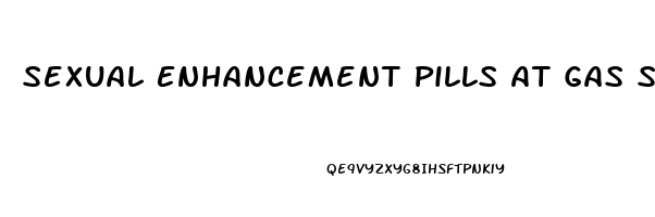 Sexual Enhancement Pills At Gas Stations