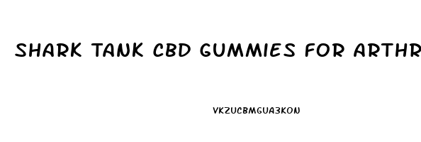 Shark Tank Cbd Gummies For Arthritis