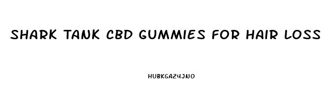 Shark Tank Cbd Gummies For Hair Loss