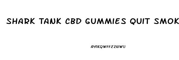 Shark Tank Cbd Gummies Quit Smoking Where To Buy