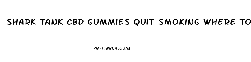 Shark Tank Cbd Gummies Quit Smoking Where To Buy