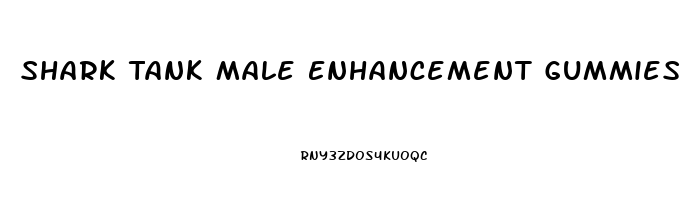 Shark Tank Male Enhancement Gummies