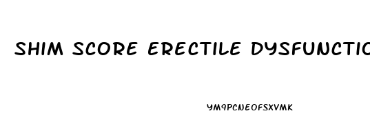 Shim Score Erectile Dysfunction