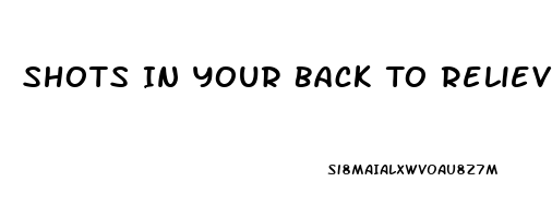 Shots In Your Back To Relieve Pain