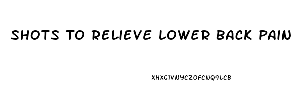 Shots To Relieve Lower Back Pain