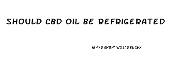 Should Cbd Oil Be Refrigerated