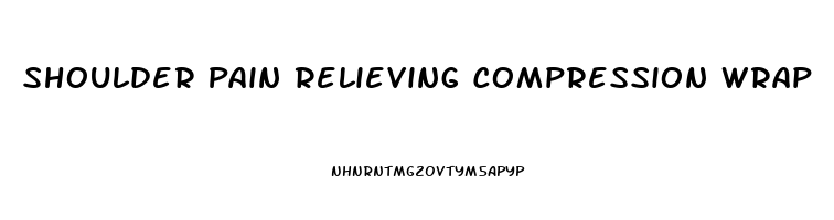 Shoulder Pain Relieving Compression Wrap